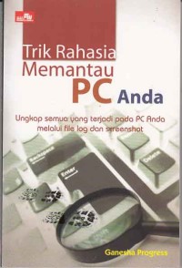 Trik rahasia memantau PC anda; ungkap semua yang terjadi pada PC anda melalui file log dan screenshot